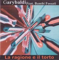 Garybaldi : La Ragione e il Torto